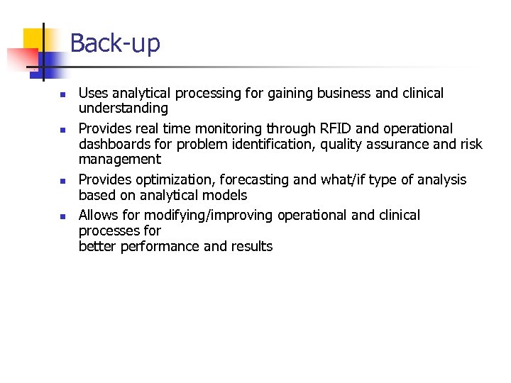 Back-up n n Uses analytical processing for gaining business and clinical understanding Provides real