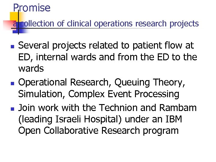 Promise a collection of clinical operations research projects n n n Several projects related