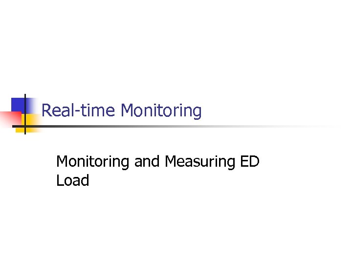 Real-time Monitoring and Measuring ED Load 