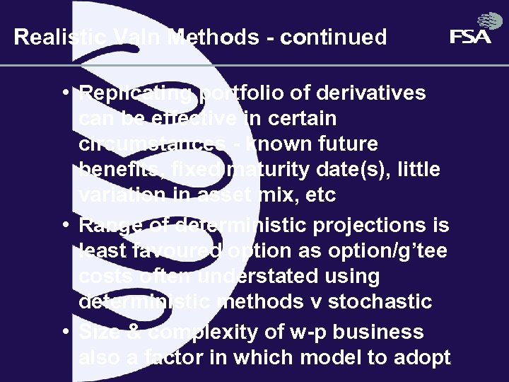 Realistic Valn Methods - continued • Replicating portfolio of derivatives can be effective in