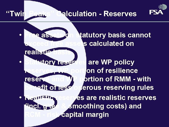 “Twin Peaks” Calculation - Reserves • Free assets on statutory basis cannot exceed free