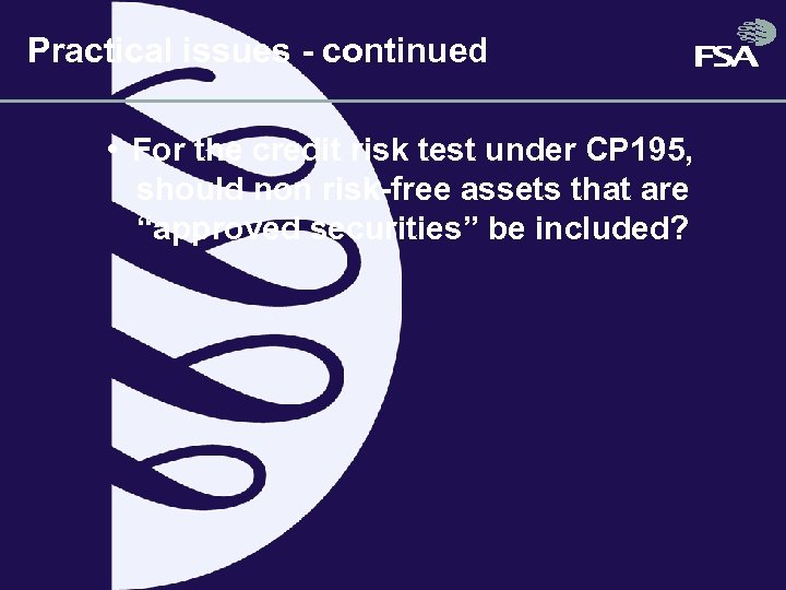 Practical issues - continued • For the credit risk test under CP 195, should