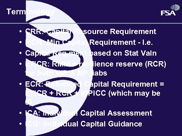 Terminology • • CRR: Capital Resource Requirement MCR: Min Capital Requirement - I. e.