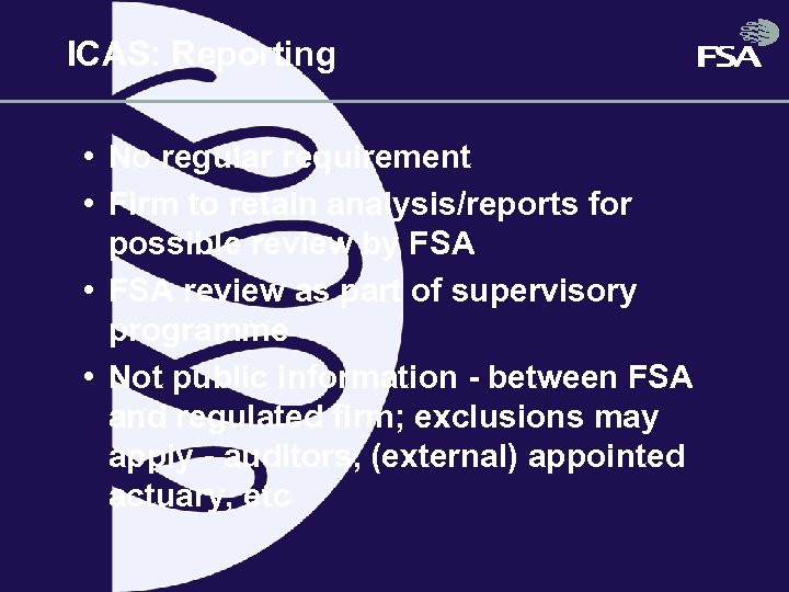 ICAS: Reporting • No regular requirement • Firm to retain analysis/reports for possible review
