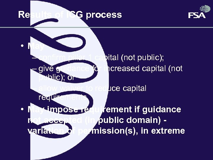 Results of ICG process • May – confirm pillar 1 capital (not public); –