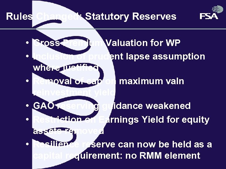 Rules Changed: Statutory Reserves • Gross Premium Valuation for WP • Inclusion of prudent