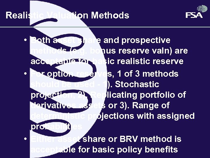 Realistic Valuation Methods • Both asset share and prospective methods (e. g. bonus reserve