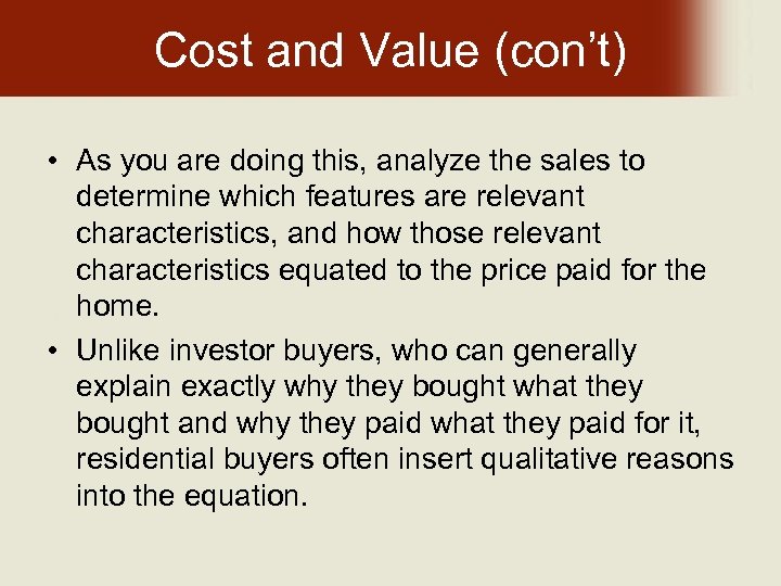 Cost and Value (con’t) • As you are doing this, analyze the sales to