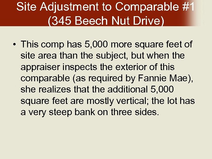 Site Adjustment to Comparable #1 (345 Beech Nut Drive) • This comp has 5,