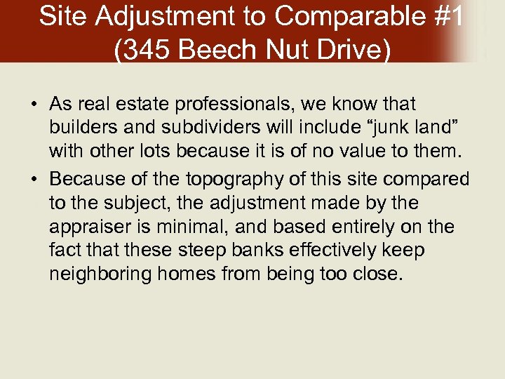 Site Adjustment to Comparable #1 (345 Beech Nut Drive) • As real estate professionals,