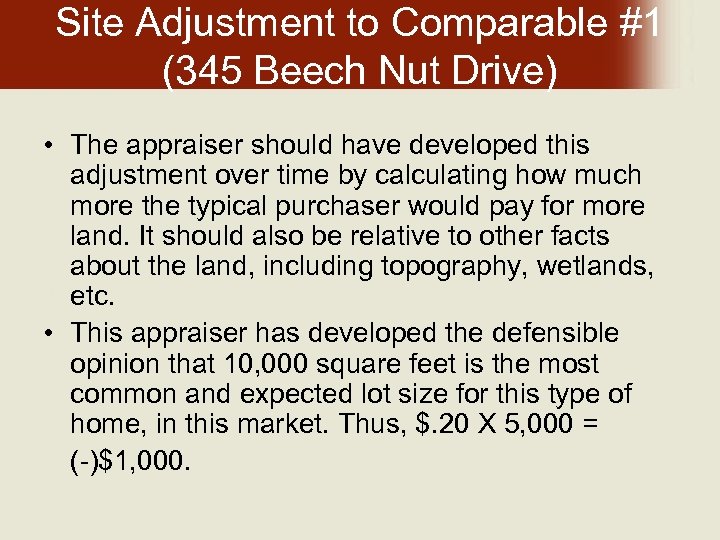 Site Adjustment to Comparable #1 (345 Beech Nut Drive) • The appraiser should have