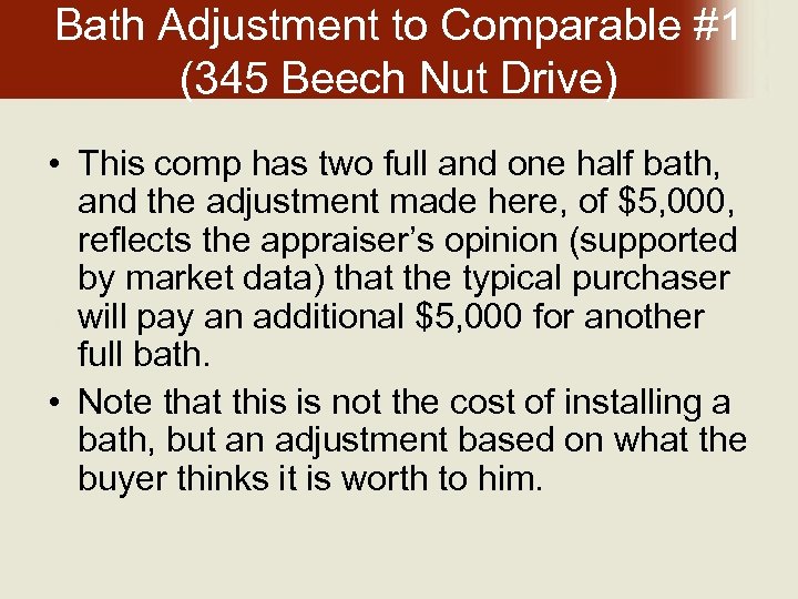 Bath Adjustment to Comparable #1 (345 Beech Nut Drive) • This comp has two