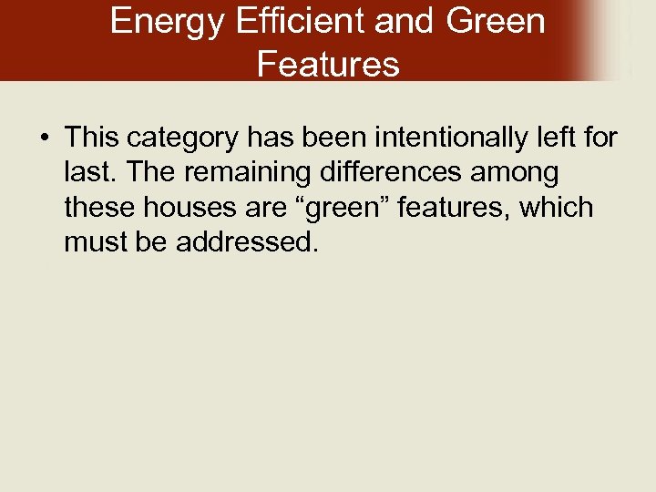 Energy Efficient and Green Features • This category has been intentionally left for last.