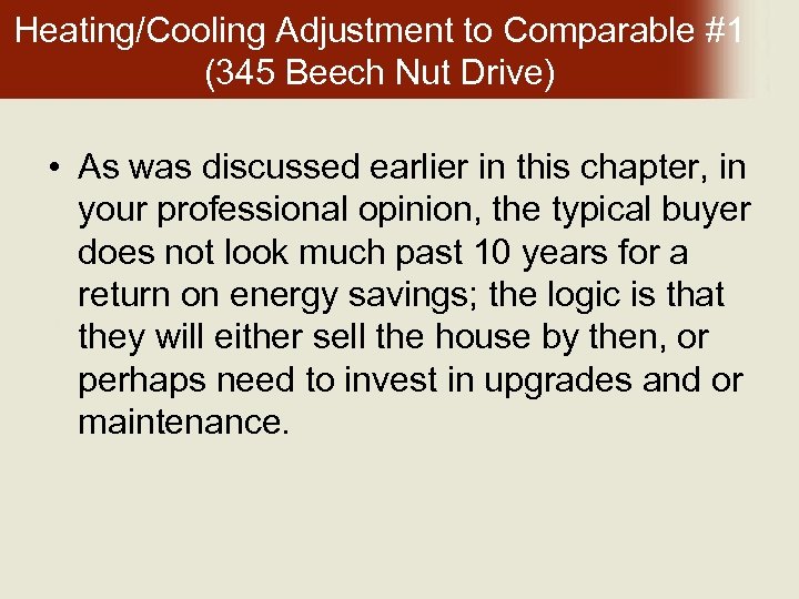 Heating/Cooling Adjustment to Comparable #1 (345 Beech Nut Drive) • As was discussed earlier