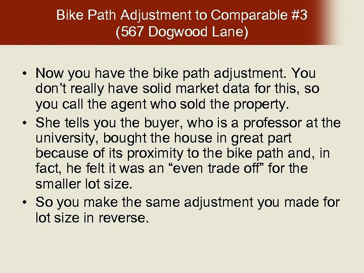 Bike Path Adjustment to Comparable #3 (567 Dogwood Lane) • Now you have the