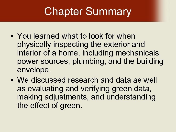 Chapter Summary • You learned what to look for when physically inspecting the exterior