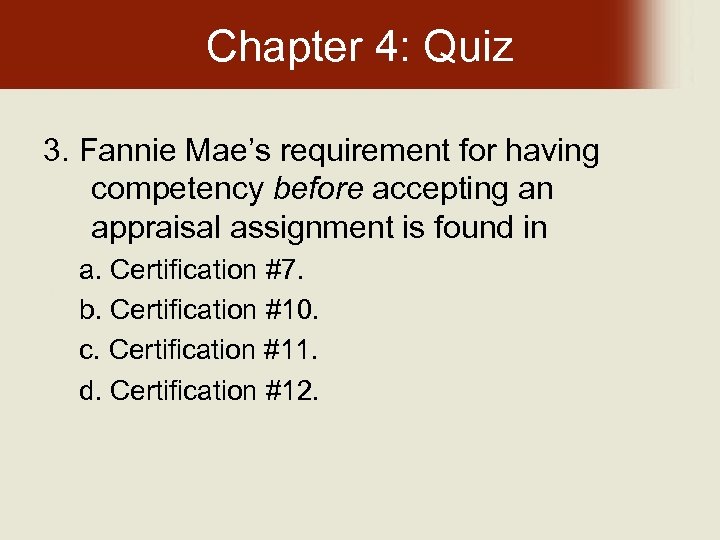 Chapter 4: Quiz 3. Fannie Mae’s requirement for having competency before accepting an appraisal