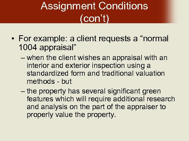 Assignment Conditions (con’t) • For example: a client requests a “normal 1004 appraisal” –