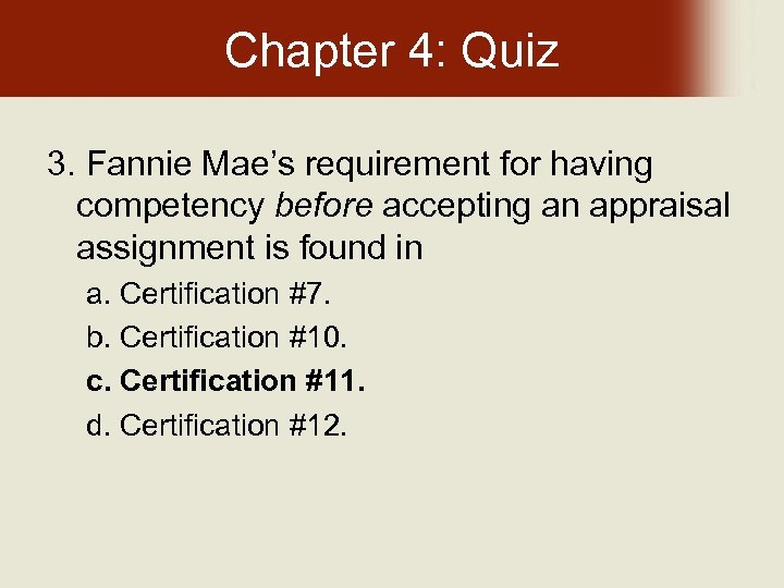 Chapter 4: Quiz 3. Fannie Mae’s requirement for having competency before accepting an appraisal