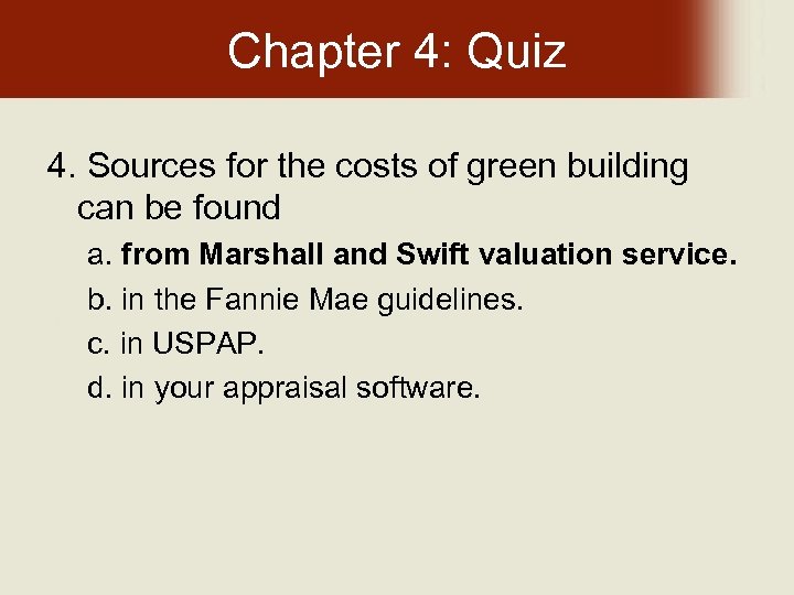 Chapter 4: Quiz 4. Sources for the costs of green building can be found