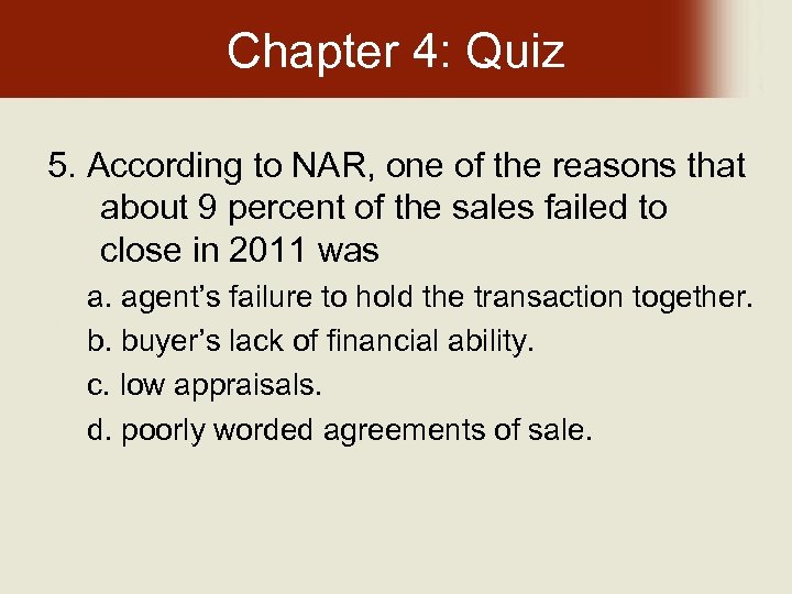 Chapter 4: Quiz 5. According to NAR, one of the reasons that about 9