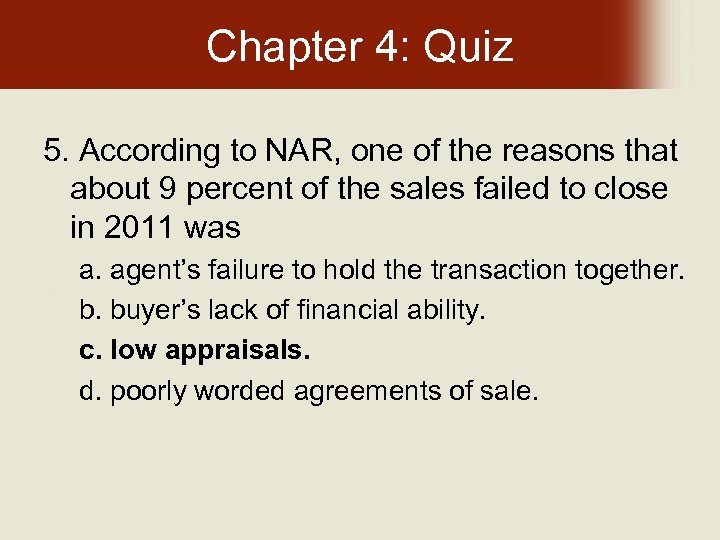 Chapter 4: Quiz 5. According to NAR, one of the reasons that about 9