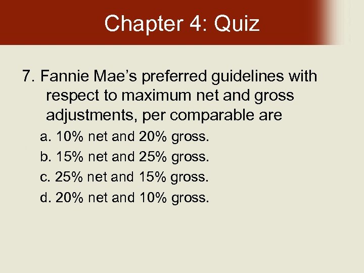 Chapter 4: Quiz 7. Fannie Mae’s preferred guidelines with respect to maximum net and