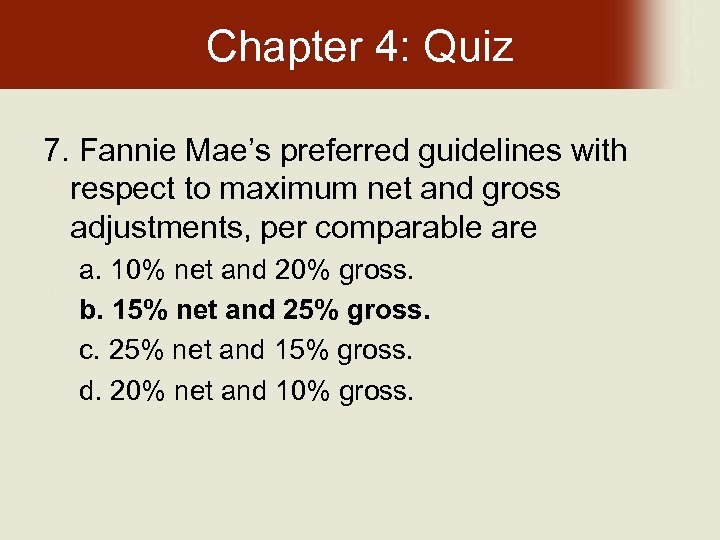 Chapter 4: Quiz 7. Fannie Mae’s preferred guidelines with respect to maximum net and