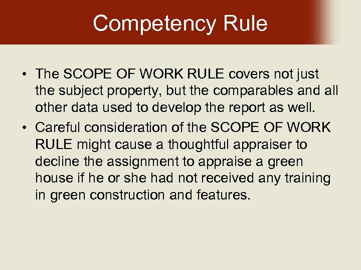 Competency Rule • The SCOPE OF WORK RULE covers not just the subject property,