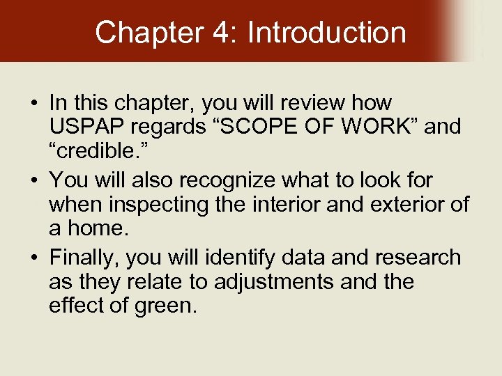 Chapter 4: Introduction • In this chapter, you will review how USPAP regards “SCOPE