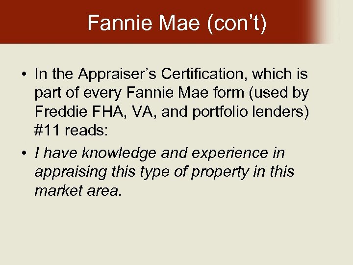 Fannie Mae (con’t) • In the Appraiser’s Certification, which is part of every Fannie