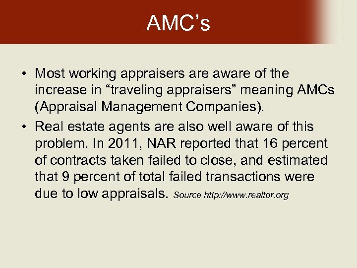 AMC’s • Most working appraisers are aware of the increase in “traveling appraisers” meaning