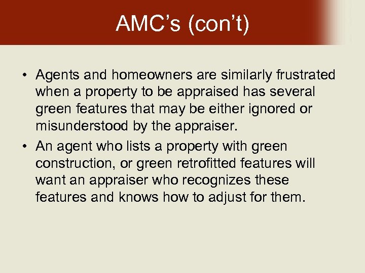 AMC’s (con’t) • Agents and homeowners are similarly frustrated when a property to be