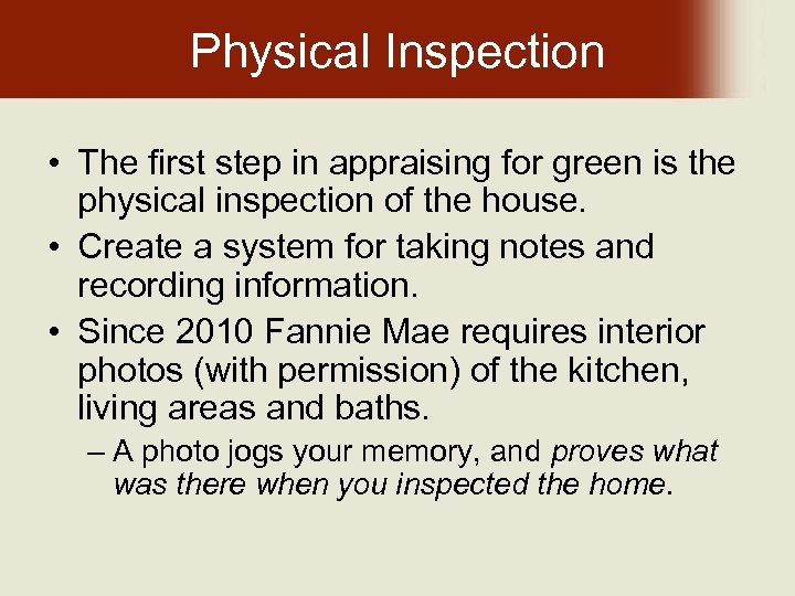 Physical Inspection • The first step in appraising for green is the physical inspection