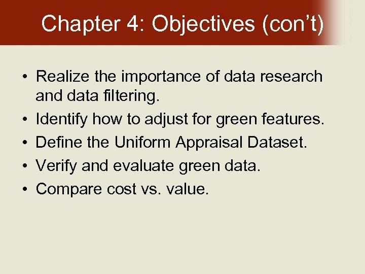 Chapter 4: Objectives (con’t) • Realize the importance of data research and data filtering.