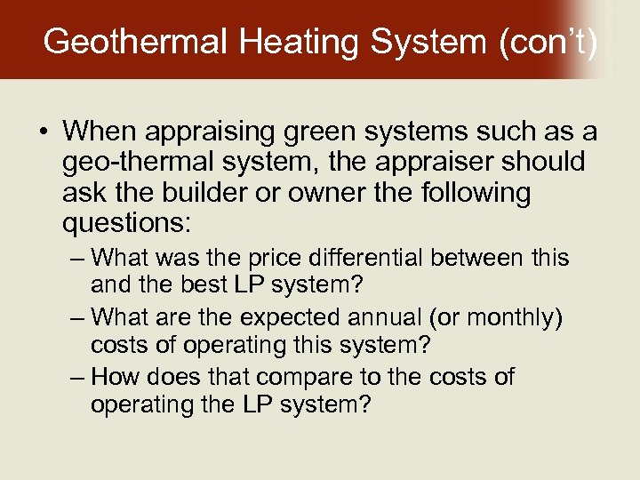 Geothermal Heating System (con’t) • When appraising green systems such as a geo-thermal system,