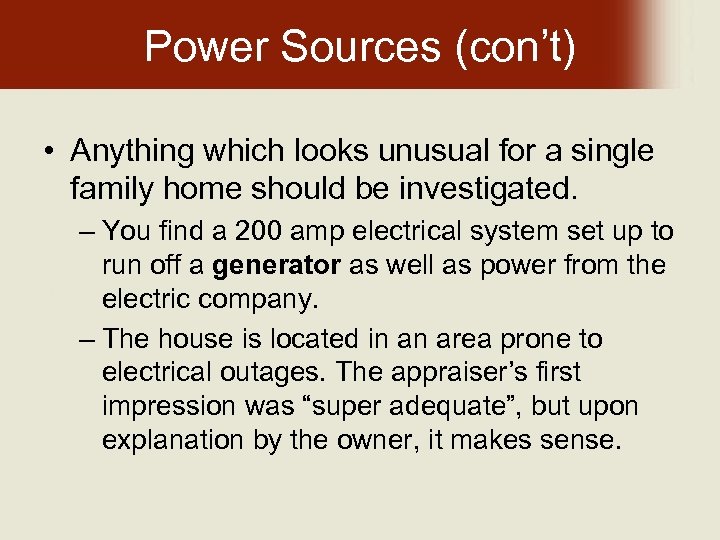 Power Sources (con’t) • Anything which looks unusual for a single family home should