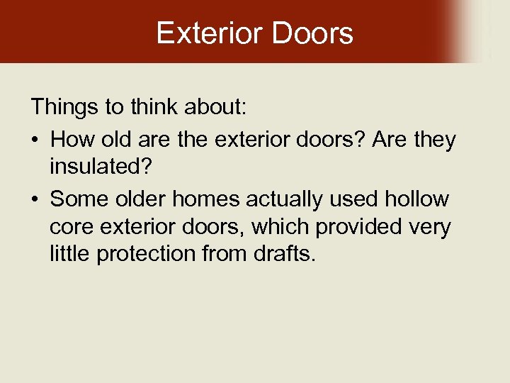 Exterior Doors Things to think about: • How old are the exterior doors? Are