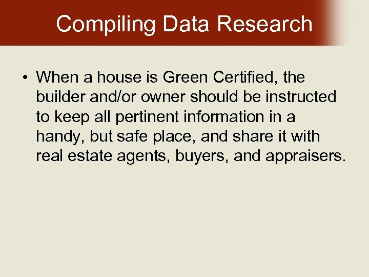 Compiling Data Research • When a house is Green Certified, the builder and/or owner