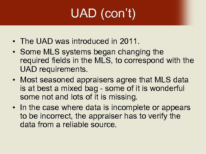 UAD (con’t) • The UAD was introduced in 2011. • Some MLS systems began