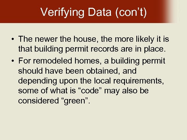 Verifying Data (con’t) • The newer the house, the more likely it is that