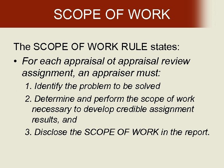 SCOPE OF WORK The SCOPE OF WORK RULE states: • For each appraisal ot