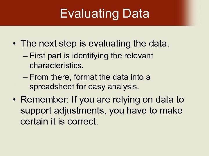 Evaluating Data • The next step is evaluating the data. – First part is