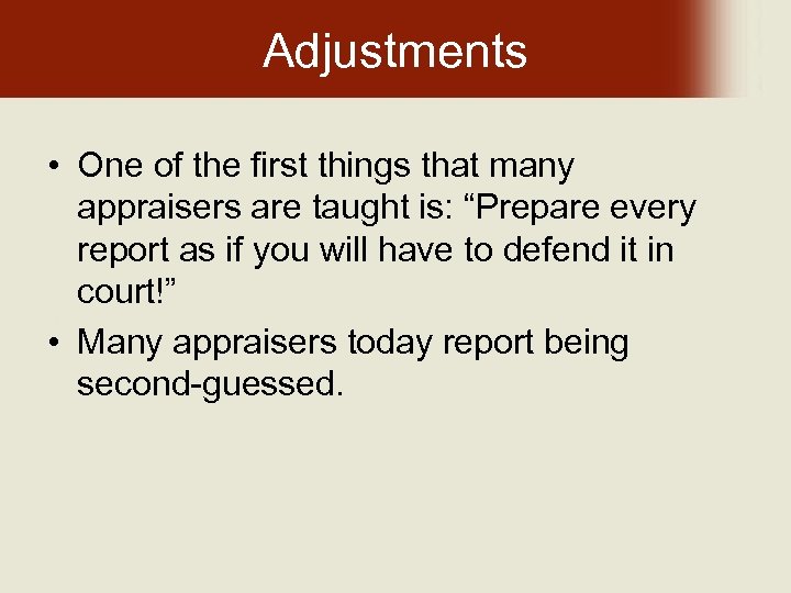 Adjustments • One of the first things that many appraisers are taught is: “Prepare