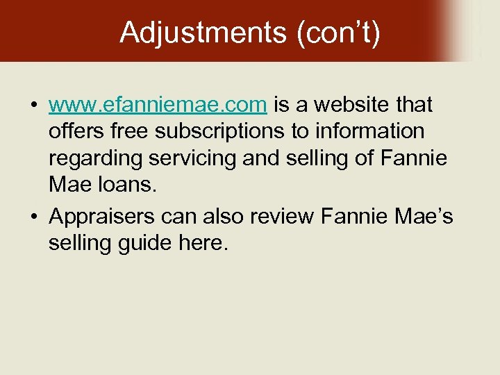 Adjustments (con’t) • www. efanniemae. com is a website that offers free subscriptions to