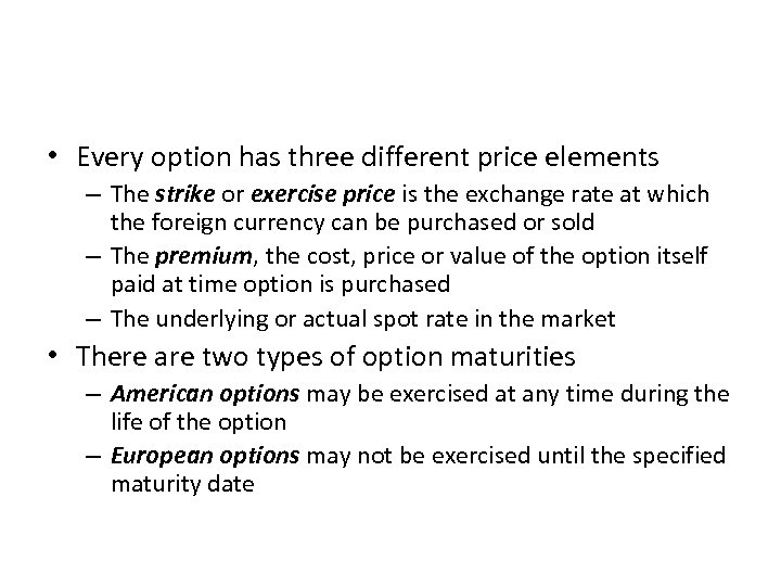  • Every option has three different price elements – The strike or exercise