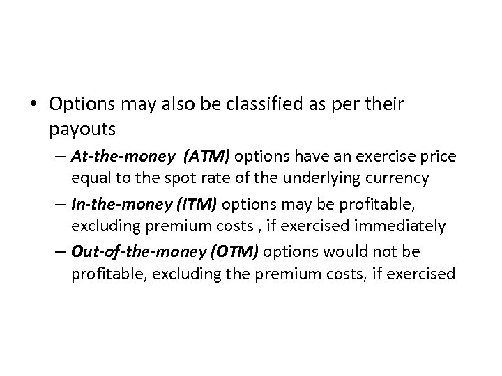  • Options may also be classified as per their payouts – At-the-money (ATM)