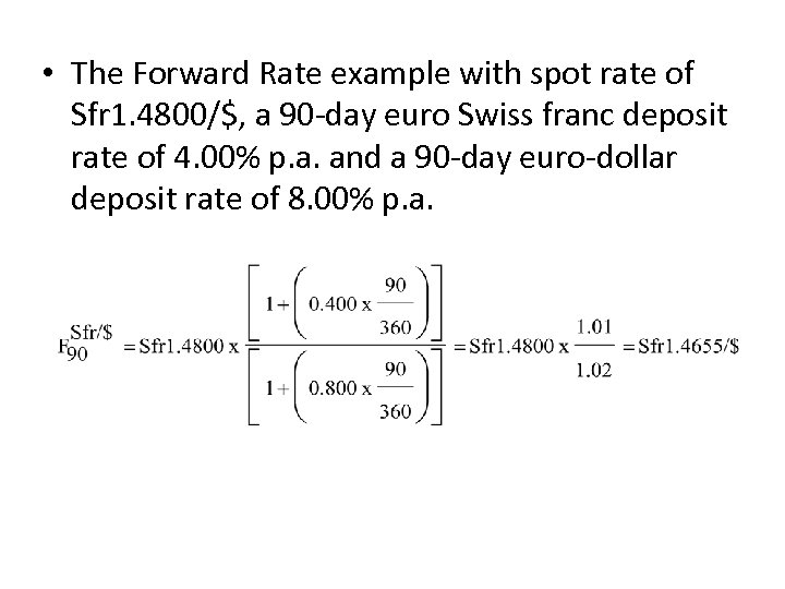  • The Forward Rate example with spot rate of Sfr 1. 4800/$, a