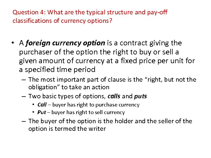 Question 4: What are the typical structure and pay-off classifications of currency options? •