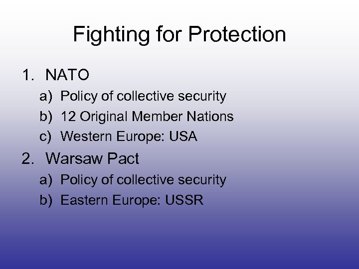 Fighting for Protection 1. NATO a) Policy of collective security b) 12 Original Member